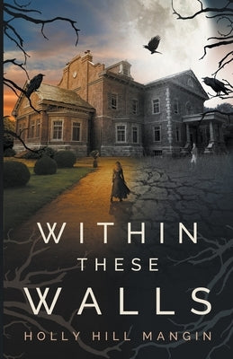 Within These Walls Paperback Holly Hill Mangin