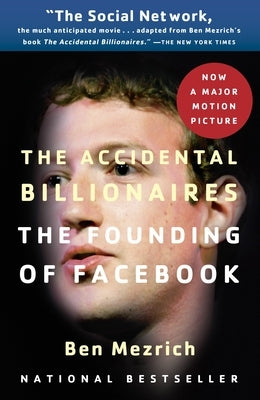 The Accidental Billionaires: The Founding of Facebook: A Tale of Sex, Money, Genius and Betrayal by Mezrich, Ben