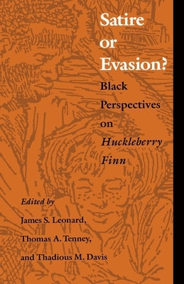 Satire or Evasion?: Black Perspectives on Huckleberry Finn by Leonard, James S.