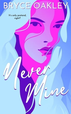 Never Mine: A Lesbian Romance by Oakley, Bryce