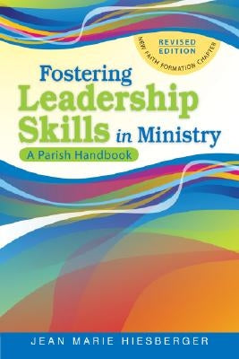 Fostering Leadership Skills in Ministry: A Parish Handbook by Hiesberger, Jean