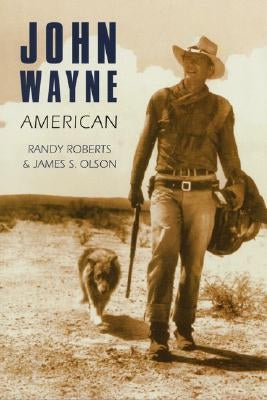 John Wayne: American by Roberts, Randy