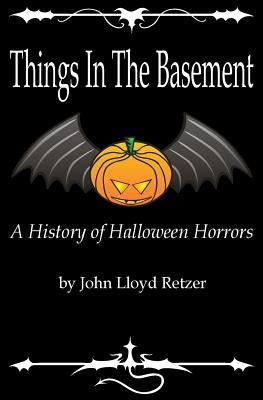 Things In The Basement: A History Of Halloween Horrors Paperback Createspace Independent Publishing Platform