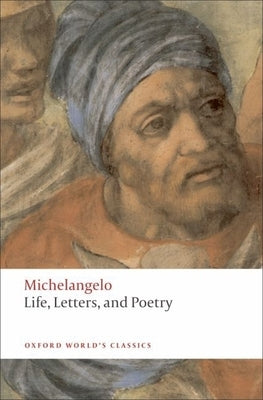 Life, Letters, and Poetry by Michelangelo