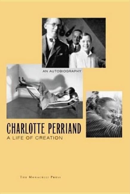 Charlotte Perriand: A Life of Creation by Perriand, Charlotte