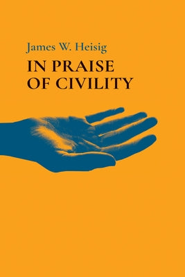 In Praise of Civility Paperback Resource Publications (CA)