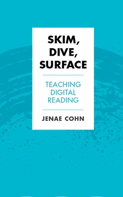 Skim, Dive, Surface: Teaching Digital Reading Paperback West Virginia University Press