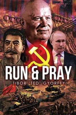 Run and Pray by Gyorffy, Tibor Ted