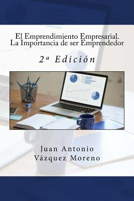 El Emprendimiento Empresarial. La Importancia de ser Emprendedor: 2a Edición by Campus Academy, It