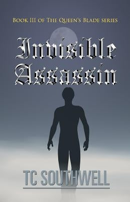 Invisible Assassin: Book III of the Queen's Blade Series Paperback Createspace Independent Publishing Platform