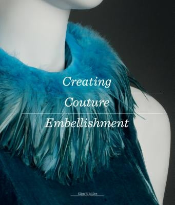 Creating Couture Embellishment by Miller, Ellen