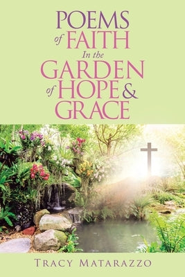 Poems of Faith in the Garden of Hope & Grace Paperback WestBow Press