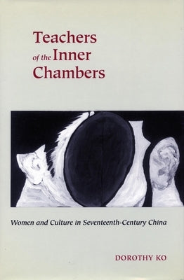 Teachers of the Inner Chambers: Women and Culture in Seventeenth-Century China Paperback Stanford University Press
