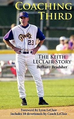 Coaching Third: The Keith LeClair Story by Bradsher, Bethany