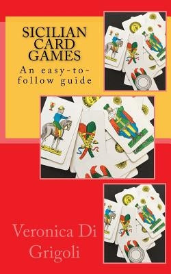 Sicilian Card Games: An easy-to-follow guide Paperback Createspace Independent Publishing Platform