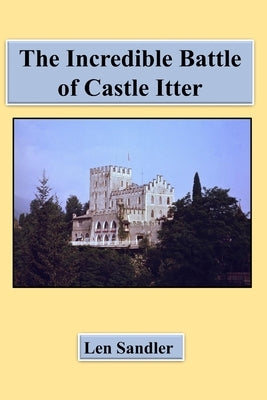 The Incredible Battle of Castle Itter! Paperback Independently Published