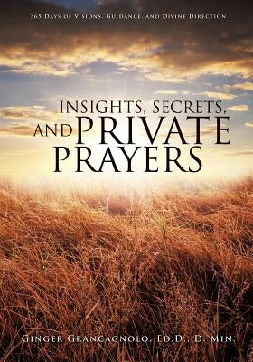Insights, Secrets, and Private Prayers Paperback Xulon Press