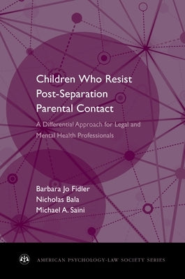 Children Who Resist Postseparation Parental Contact: A Differential Approach for Legal and Mental Health Professionals by Fidler, Barbara Jo