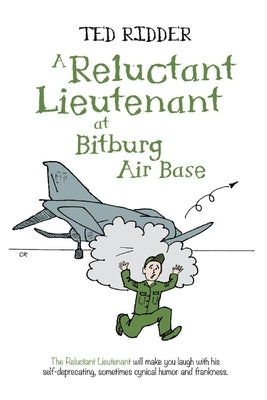 A Reluctant Lieutenant at Bitburg Air Base by Ridder, Ted