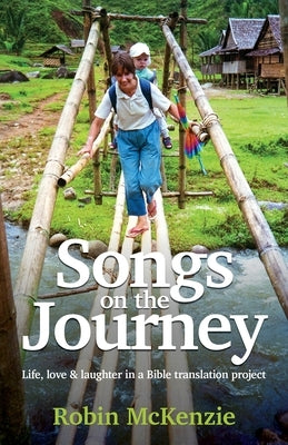 Songs on the Journey: Life, love and laughter in a Bible translation project Paperback Castle Publishing Ltd