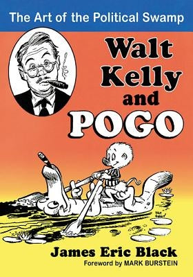 Walt Kelly and Pogo by Black, James Eric