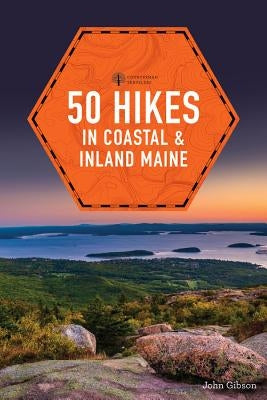 50 Hikes in Coastal and Inland Maine by Gibson, John
