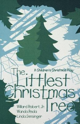 The Littlest Christmas Tree: A Children's Christmas Play by Rabert, Willard