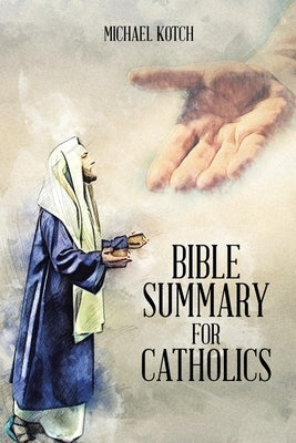 Bible Summary for Catholics Christian Faith Publishing, Inc