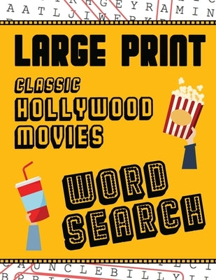 Large Print Classic Hollywood Movies Word Search: With Movie Pictures - Extra-Large, For Adults & Seniors - Have Fun Solving These Hollywood Film Word by Puzzle Books, Makmak