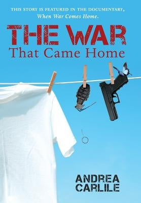 The War That Came Home by Carlile, Andrea