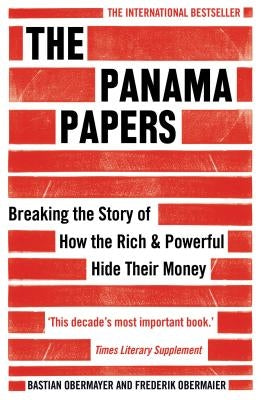 The Panama Papers: Breaking the Story of How the Rich and Powerful Hide Their Money by Obermaier, Frederik