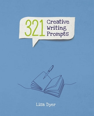 321 Creative Writing Prompts by Dyer, Lisa