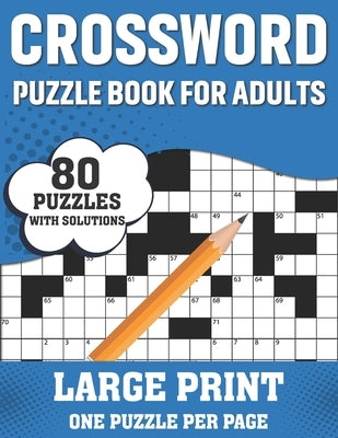 Crossword Puzzle Book For Adults: Awesome Large Print Crossword Game Book For Seniors Men Women With Easy To Difficult Level Containing 80 Puzzles And Paperback Independently Published