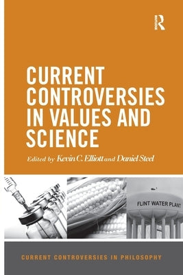 Current Controversies in Values and Science by Elliott, Kevin C.