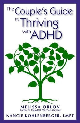 The Couple's Guide to Thriving with ADHD by Orlov, Melissa