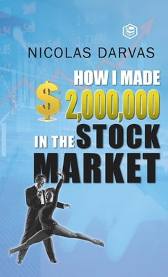 How I Made $2,000,000 in the Stock Market by Darvas, Nicolas
