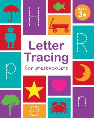 Letter Tracing Book for Preschoolers: Letter Tracing Book, Practice For Kids, Ages 3-5, Alphabet Writing Practice Paperback Createspace Independent Publishing Platform