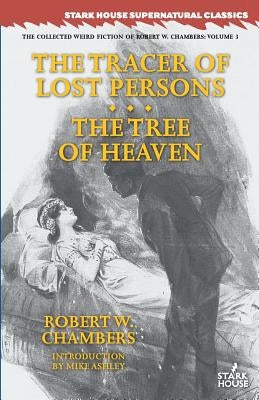 The Tracer of Lost Persons / The Tree of Heaven by Chambers, Robert W.