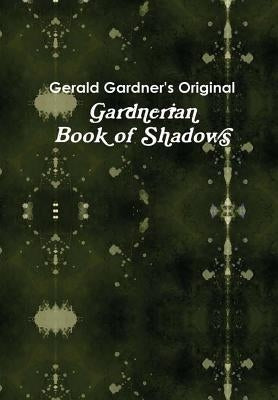 The Gardnerian Book of Shadows by Wylie, Paul