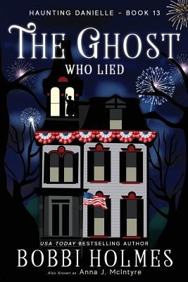 The Ghost Who Lied by Holmes, Bobbi