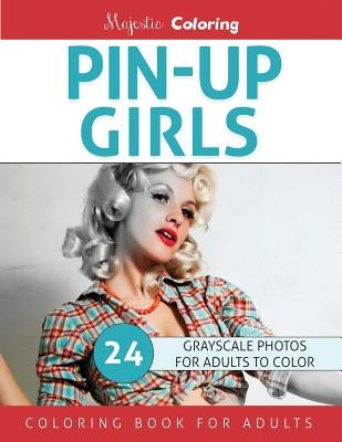 Pin-Up Girls: Grayscale Coloring for Adults by Coloring, Majestic