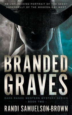 Branded Graves: A Contemporary Western Thriller by Samuelson-Brown, Randi A.