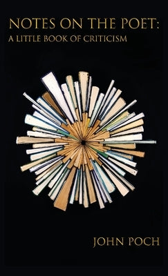 Notes on the Poet: A Little Book of Criticism Paperback Measure Press Inc.