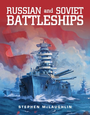 Russian and Soviet Battleships by McLaughlin, Stephen