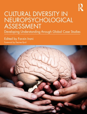 Cultural Diversity in Neuropsychological Assessment: Developing Understanding through Global Case Studies by Irani, Farzin