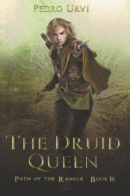 The Druid Queen: (Path of the Ranger Book 16) Paperback Independently Published