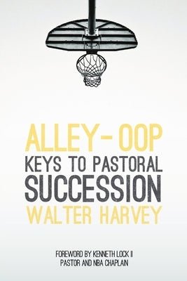 Alley-Oop: Keys To Pastoral Succession Paperback Walter Harvey Ministries