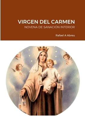 Virgen del Carmen.: Novena de Sanación Interior. by Abreu, Rafael