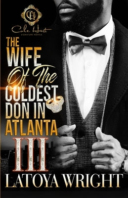 The Wife Of The Coldest Don In Atlanta 3: An African American Romance: The Finale Paperback Independently Published