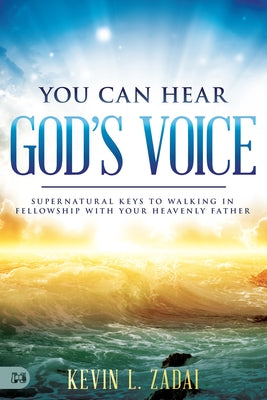You Can Hear God's Voice: Supernatural Keys to Walking in Fellowship with Your Heavenly Father Paperback Harrison House